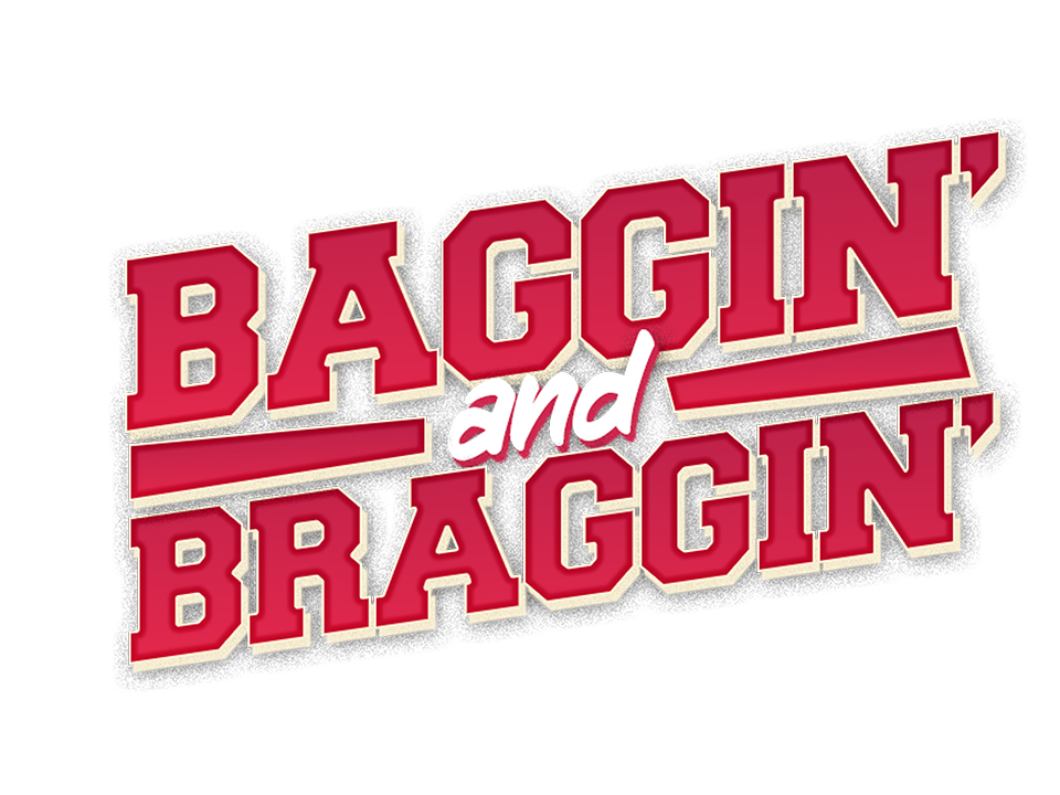 Baggin' and Braggin'