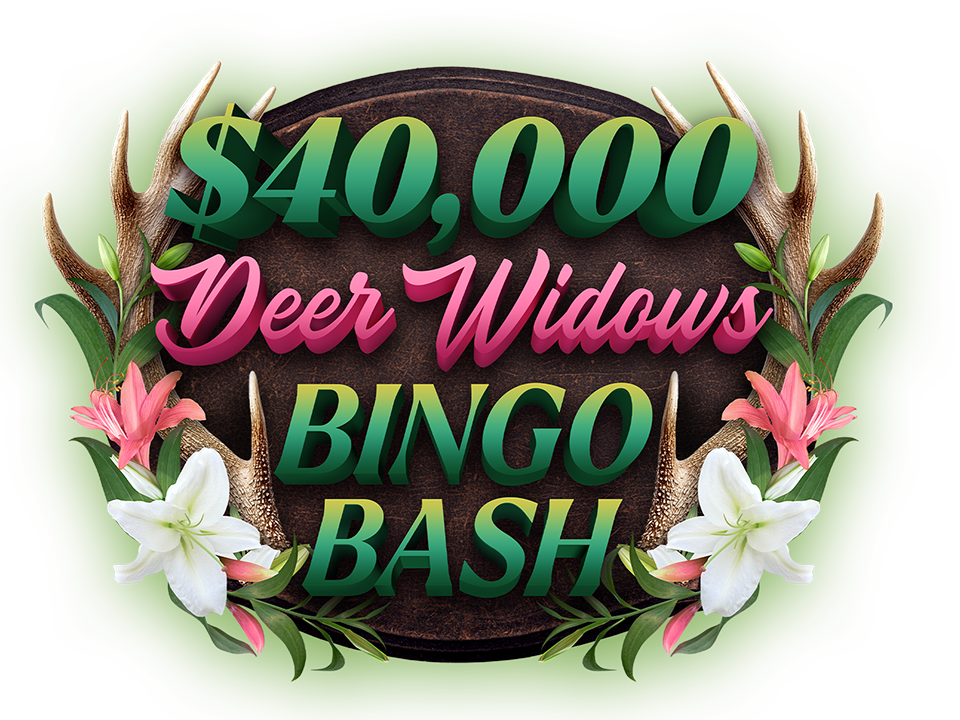 $40,000 Deer Widows Bingo Bash