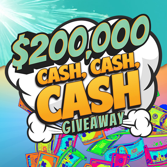$200,000 Cash, Cash, Cash Giveaway