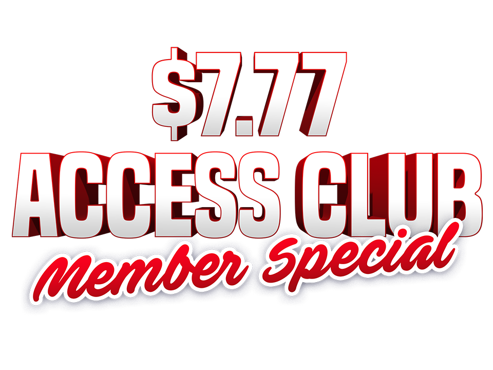 $7.77 Access Club Member Special