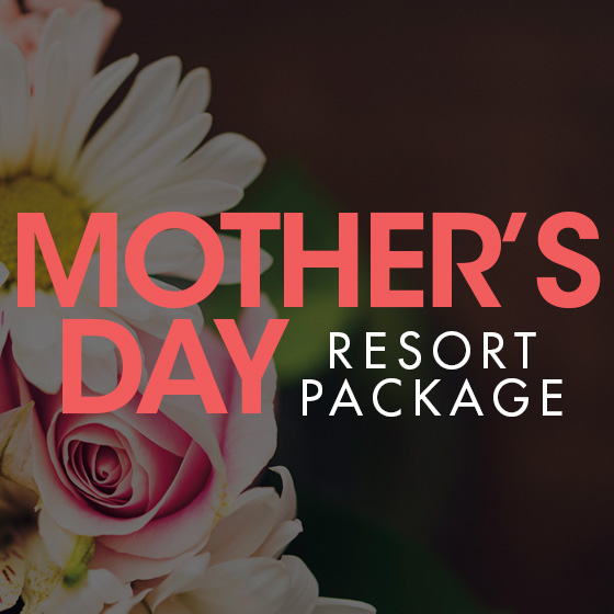 Mother's Day Resort Package