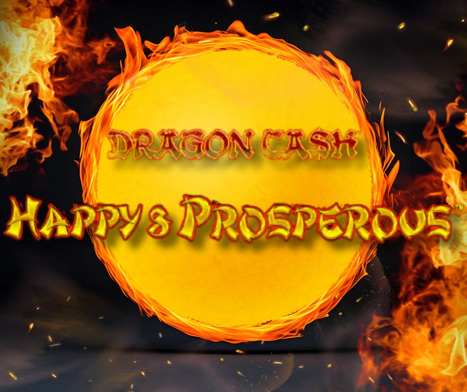 Dragon Cash Happy & Prosperous 