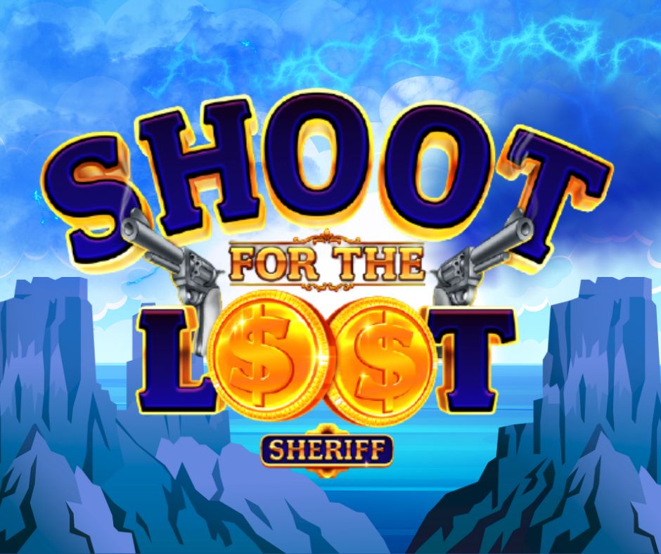 Shoot for the Loot Sheriff